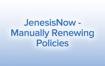 JenesisNow – Manually Renewing Policies